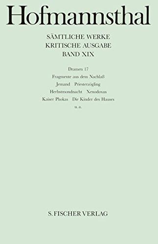 Hofmannsthal, Hugo von: Sämtliche Werke - Kritische Ausgabe - Band XIX; Dramen 17 // Fragmente aus dem Nachlaß // Jemand // Priesterzögling // Herbstmondnacht // Xenodoxus (...) - Ritter, Ellen (Hrsgin.)