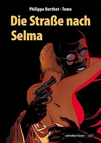 Die Straße nach Selma. Aus dem Franz. von Resel Rebiersch - Berthet, Philippe (Illustrator) und Tome