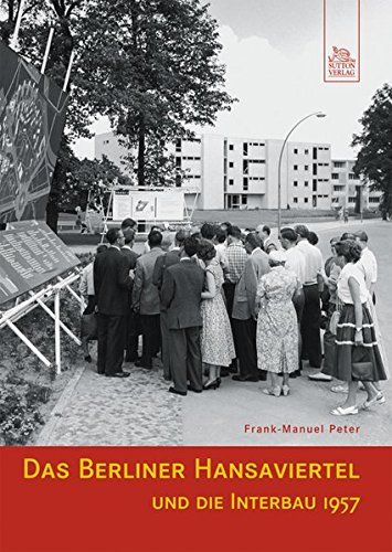 Das Berliner Hansaviertel und die Interbau 1957. - Peter, Frank-Manuel (Mitw.)