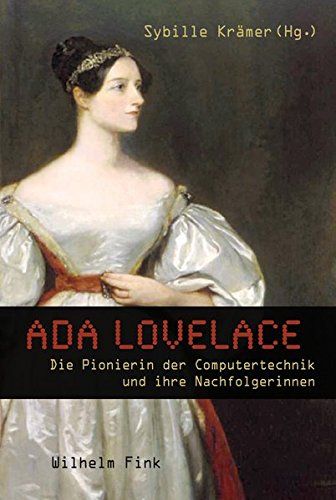 Ada Lovelace. Die Pionierin der Computertechnik und ihre Nachfolgerinnen - Sybille, Krämer