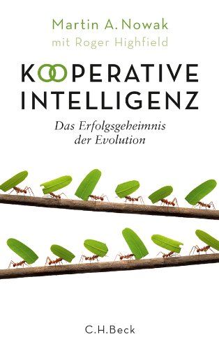 Kooperative Intelligenz : das Erfolgsgeheimnis der Evolution. Aus dem Engl. von Enrico Heinemann - Nowak, Martin A. und Roger Highfield