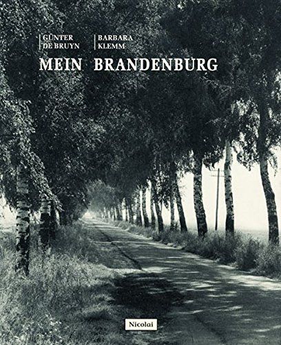 Mein Brandenburg. - Bruyn, Günter de und Barbara Klemm