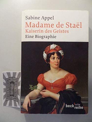 Madame de Stael : Kaiserin des Geistes, Beck'sche Reihe - Appel, Sabine