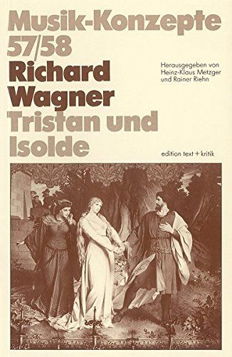 Richard Wagner, Tristan und Isolde. Musik-Konzepte ; 57/58 - Metzger, Heinz-Klaus