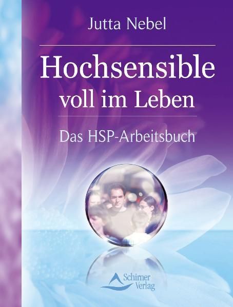 Hochsensible voll im Leben : Das HSP-Arbeitsbuch. - Nebel, Jutta