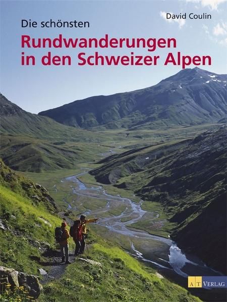Die schönsten Rundwanderungen der Schweizer Alpen - Coulin, David