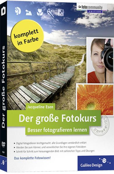 Der große Fotokurs : besser fotografieren lernen. Galileo Design; Fotocommunity-Edition - Esen, Jacqueline