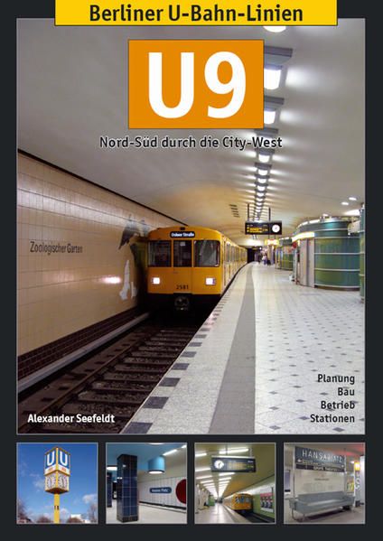 Berliner U-Bahn-Linien: U9: Nord-Süd durch die City-West Nord-Süd durch die City-West - Seefeldt, Alexander