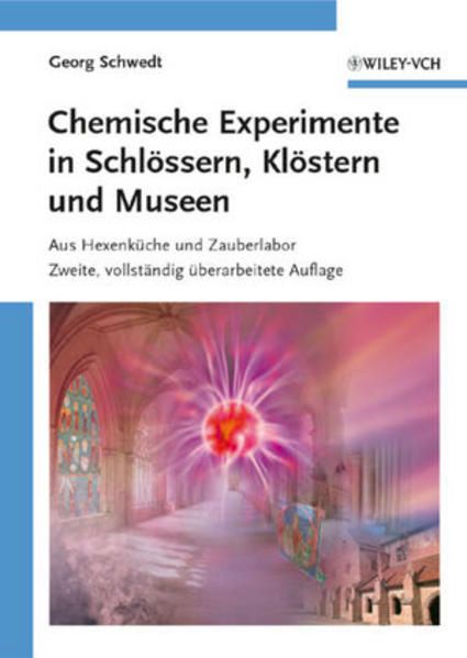 Chemische Experimente in Schlössern, Klöstern und Museen: Aus Hexenküche und Zauberlabor Aus Hexenküche und Zauberlabor - Schwedt, Georg