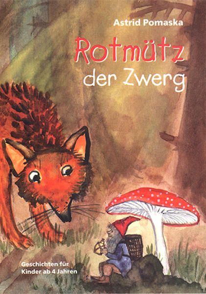 Rotmütz der Zwerg: Geschichten für Kinder ab 4 Jahren Geschichten für Kinder ab 4 Jahren - Pomaska, Astrid