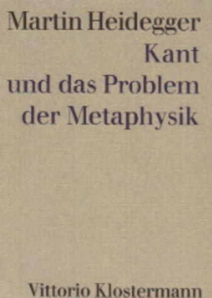 Kant und das Problem der Metaphysik - Martin Heidegger, Martin und Friedrich W von Herrmann