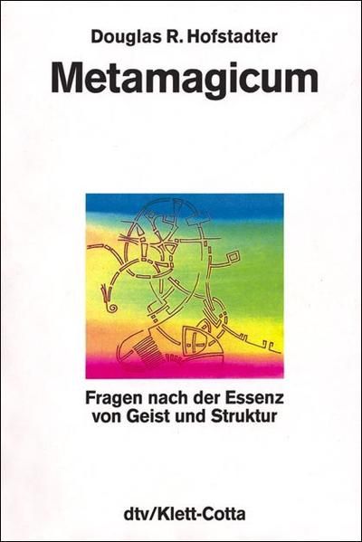 Metamagicum: Fragen nach der Existenz von Geist und Struktur - Hofstadter Douglas, R., Ulrich Enderwitz Rüdiger Hentschel u. a.