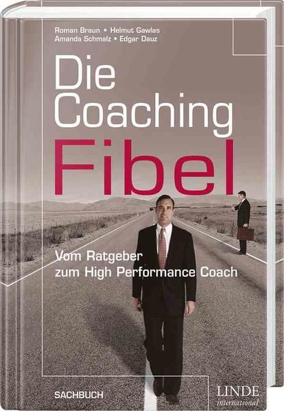 Die Coaching-Fibel. Vom Ratgeber zum High Performance Coach (WirtschaftsWoche-Sachbuch) - Roman, Braun, Gawlas Helmut Schmalz Amanda u. a.