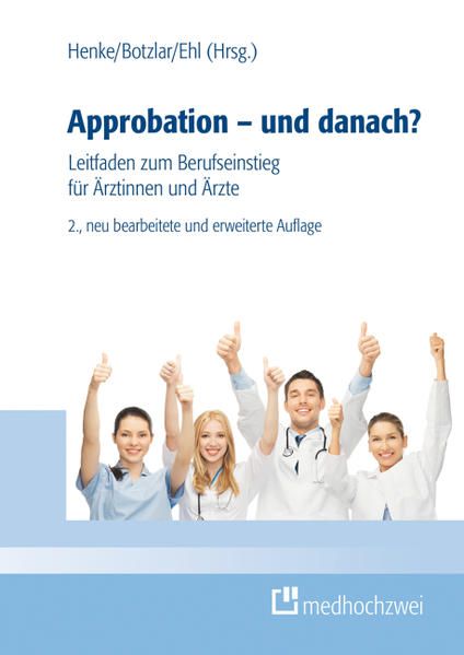 Approbation - und danach?: Ein Leitfaden zum Berufseinstieg für Ärztinnen und Ärzte - Armin, Ehl, Henke Rudolf und Botzlar Andreas