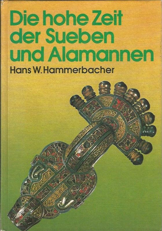 Die hohe Zeit der Sueben und Alamannen. - Hammerbacher, Hans Wilhelm
