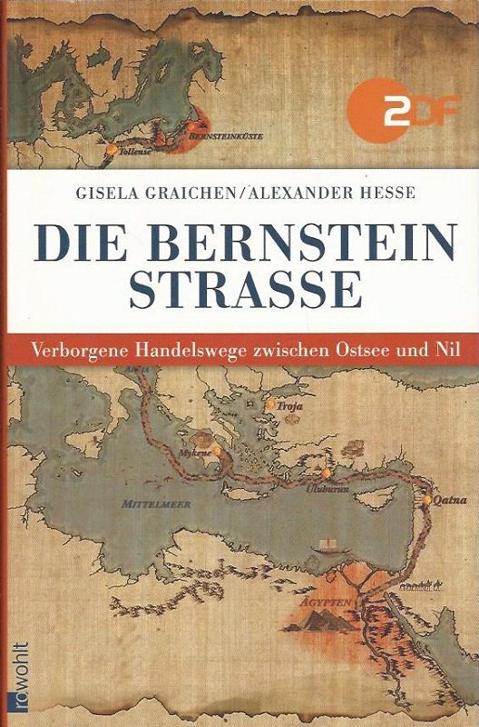 Die Bernsteinstraße. Verborgene Handelswege zwischen Ostsee und Nil. - Graichen, Gisela und Alexander Hesse