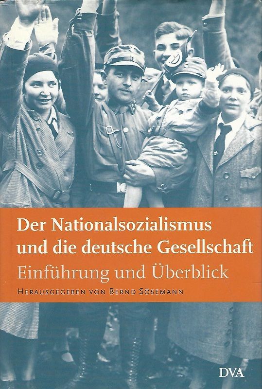 Der Nationalsozialismus und die deutsche Gesellschaf. Einführung und Überblick. - Sösemann, Bernd