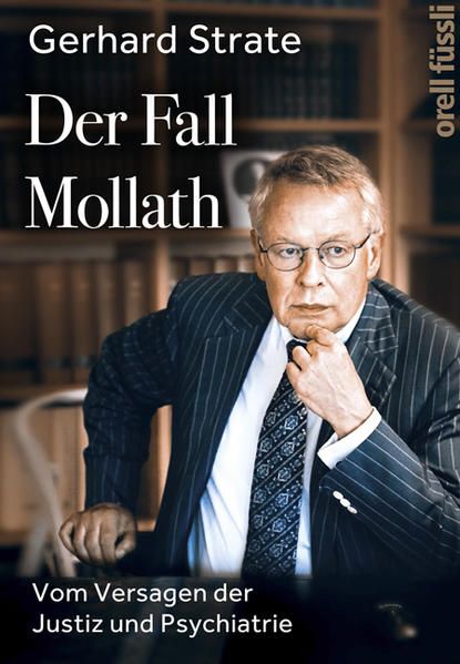 Der Fall Mollath: Vom Versagen der Justiz und Psychiatrie Vom Versagen der Justiz und Psychiatrie - Strate, Gerhard