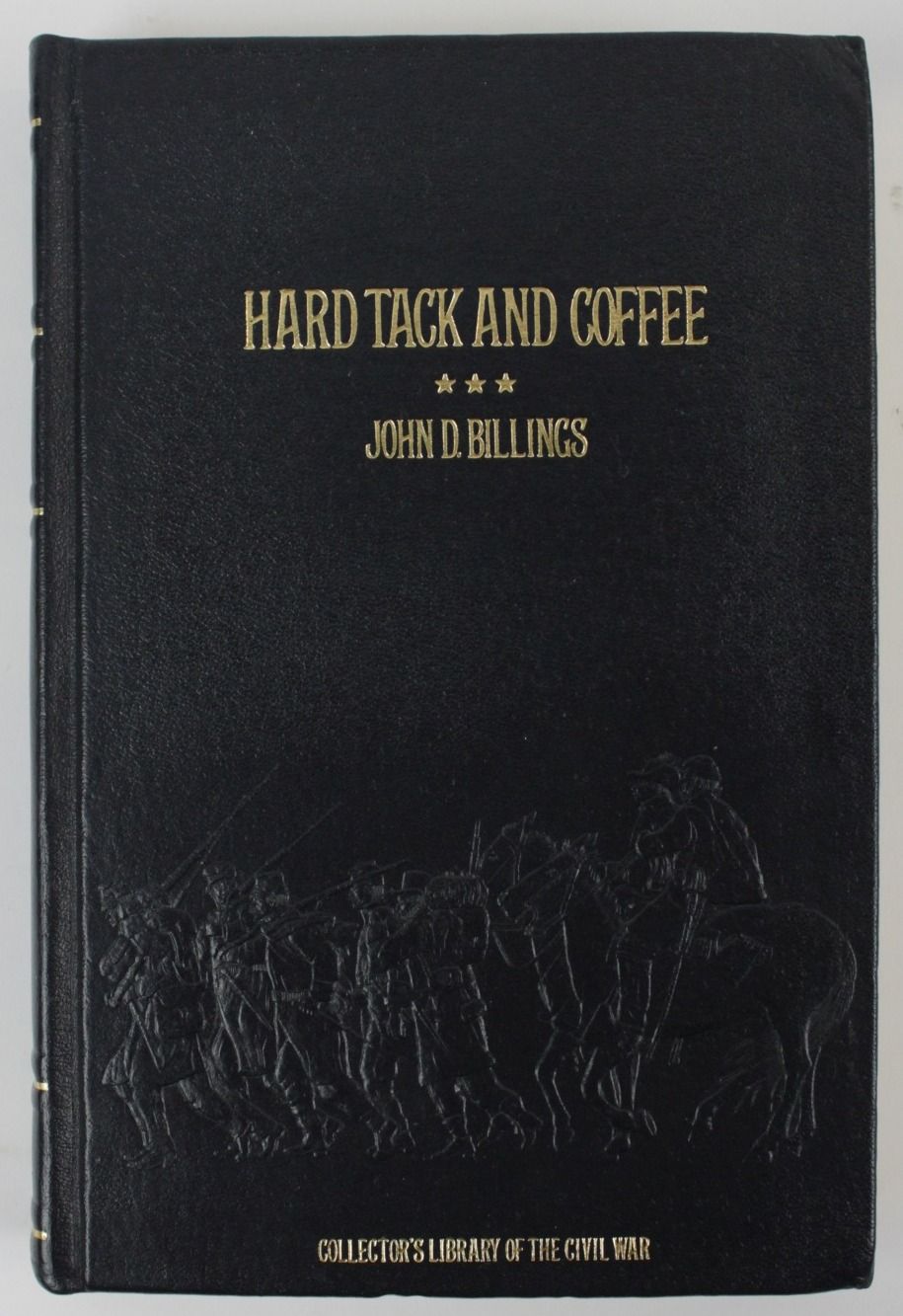 Hardtack and Coffee, or The Unwritten Story of Army Life (= Collector's Library of the Civil War) - Billings, John Davis
