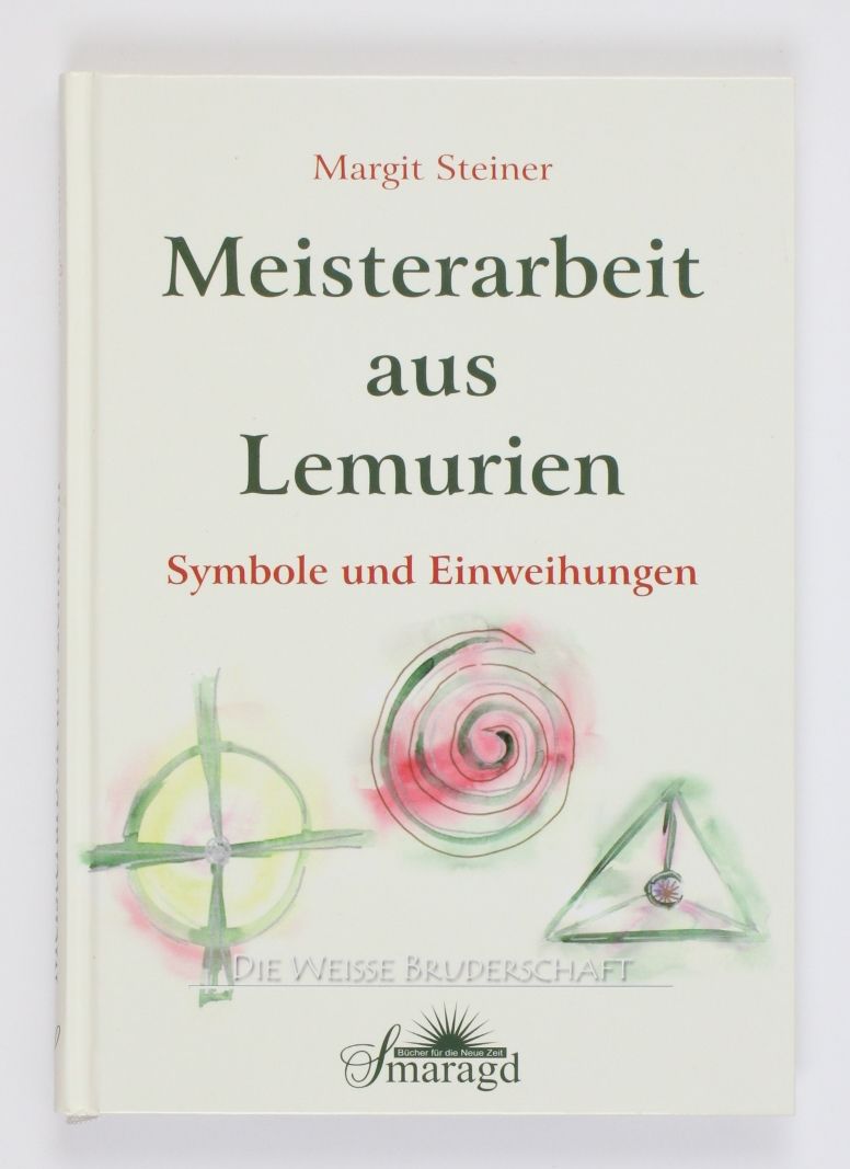 Meisterarbeit aus Lemurien. Symbole und Einweihungen. Die Weiße Bruderschaft