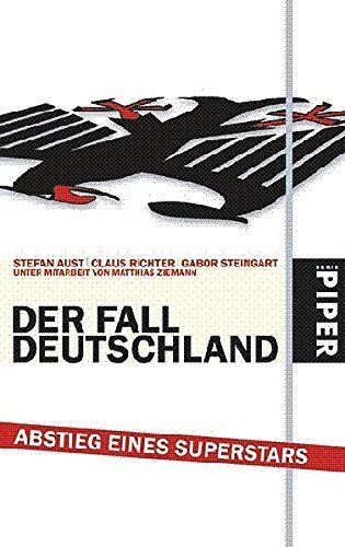 Der Fall Deutschland: Abstieg eines Superstars (Piper Taschenbuch, Band 4801) - Aust, Stefan, Claus Richter und Gabor Steingart