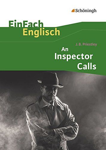 EinFach Englisch Textausgaben - Textausgaben für die Schulpraxis: EinFach Englisch Textausgaben: J. B. Priestley: An Inspector Calls: Textausgaben für ... / J. B. Priestley: An Inspector Calls - Kröger, Hans