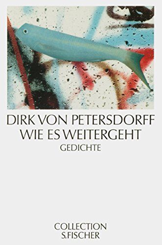 Wie es weitergeht: Gedichte - Petersdorff, Dirk von