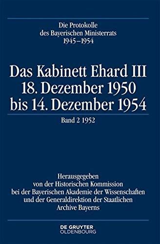 Das Kabinett Ehard III: 18. Dezember 1950 bis 14. Dezember 1954. Band 2: 1952 (Die Protokolle des Bayerischen Ministerrats 1945-1954) - Braun, Oliver