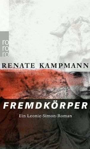 Fremdkörper: Ein Leonie-Simon-Roman - Kampmann, Renate