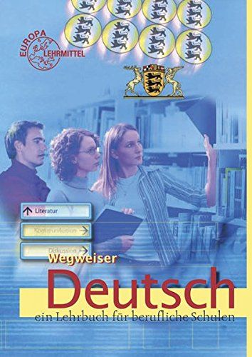 Wegweiser Deutsch: Ein Deutschbuch für berufliche Schulen - Löbner, Hans, Wolfgang Prause und Jürgen Traxler