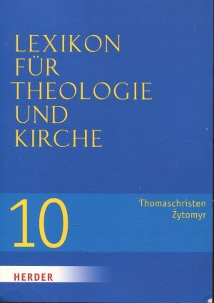 Lexikon für Theologie und Kirche: Bd. 10. Thomaschristen - Zypern - Kasper, Walter, Konrad Baumgartner und Horst Bürkle