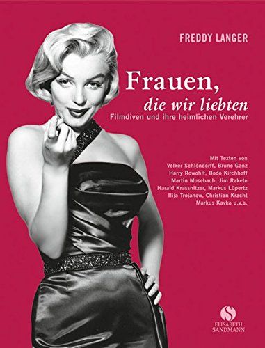 Frauen, die wir liebten - Filmdiven und ihre heimlichen Verehrer - Freddy, Langer (Hg.)