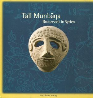 Tall Munbaqa: Bronzezeit in Syrien - Busch, Ralf von und Peter Werner