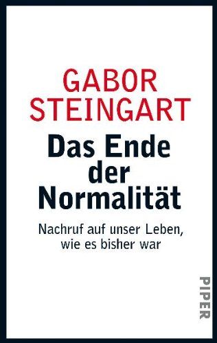 Das Ende der Normalität: Nachruf auf unser Leben, wie es bisher war - Steingart, Gabor