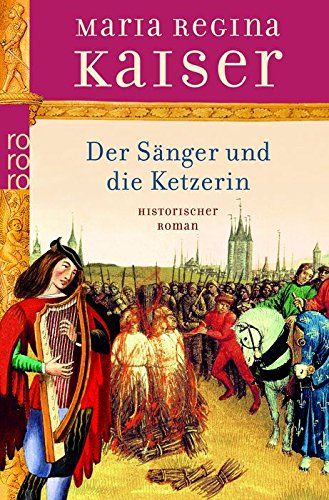 Der Sänger und die Ketzerin: Historischer Roman - Kaiser, Maria Regina