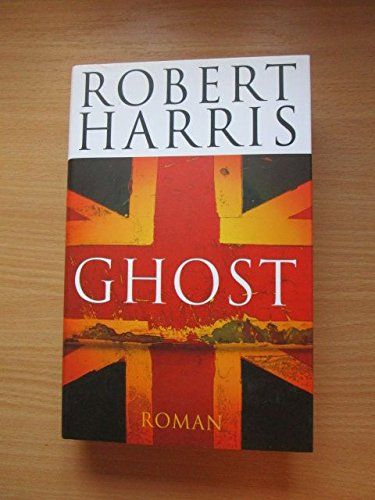 Ghost : Roman. Aus dem Engl. von Wolfgang Müller - Harris, Robert