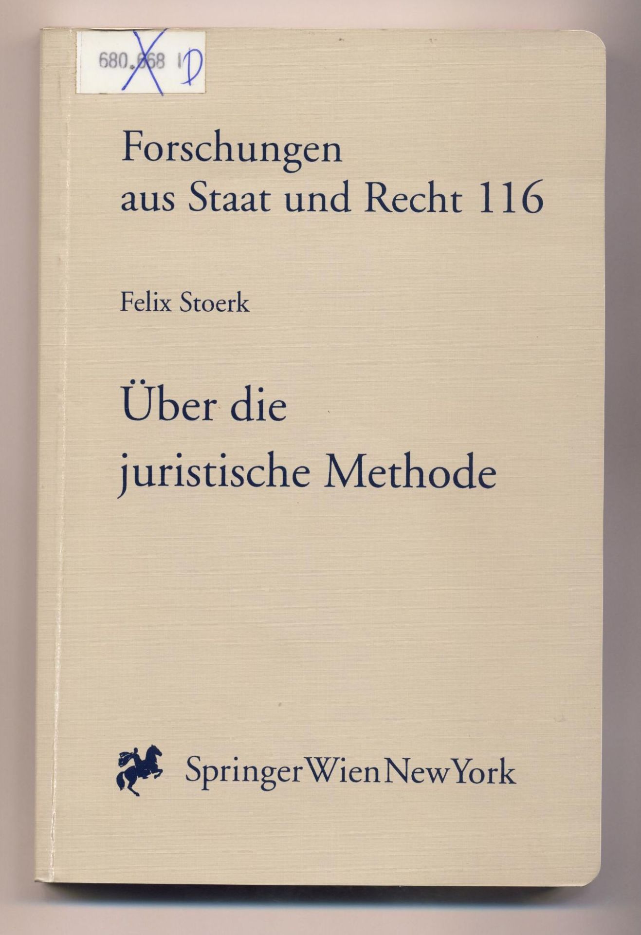 Über die juristische Methode Kritische Studien zur Wissenschaft vom öffentlichen Recht und zur soziologischen Rechtslehre - Stoerk, Felix