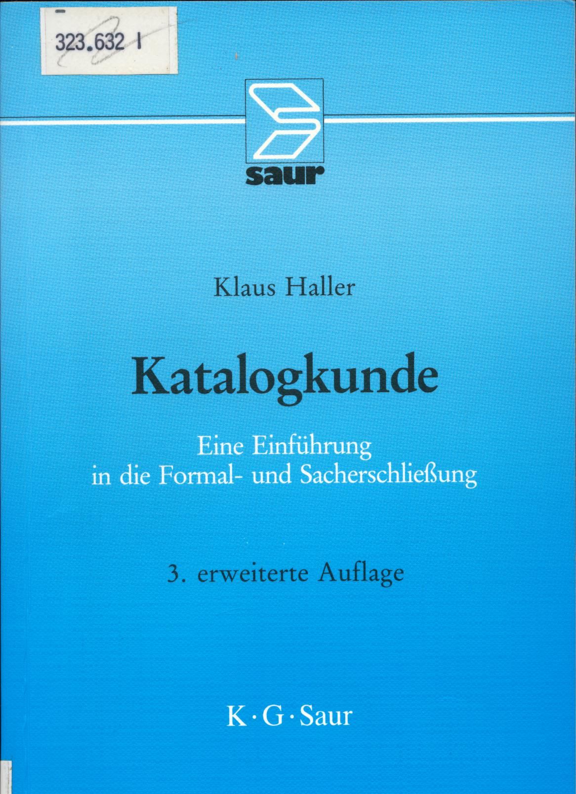 Katalogkunde Eine Einführung in die Formal- und Sacherschließung - Haller, Klaus