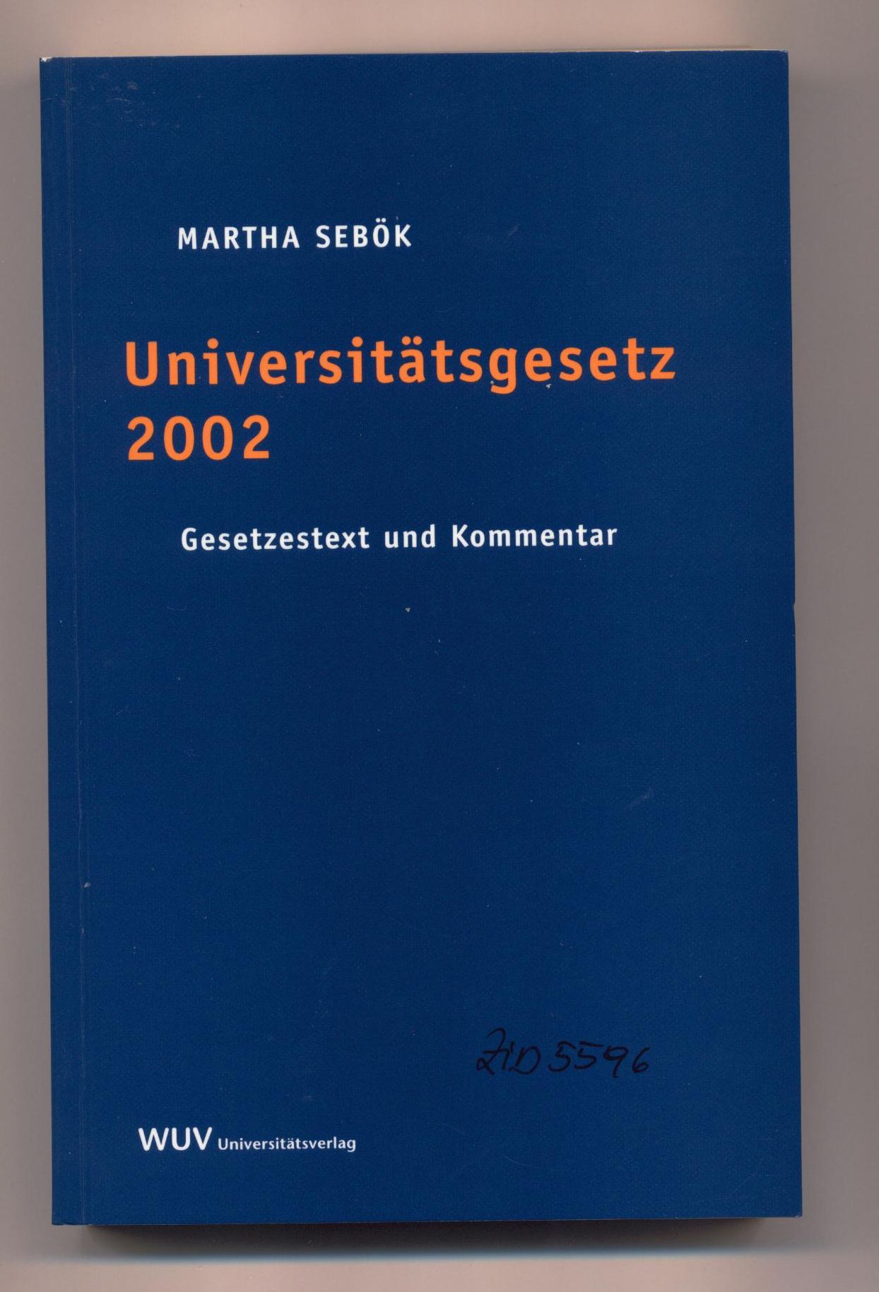 Universitätsgesetz 2002 Gesetzestext, Materialien, Erläuterungen und Anmerkungen - Sebök, Martha