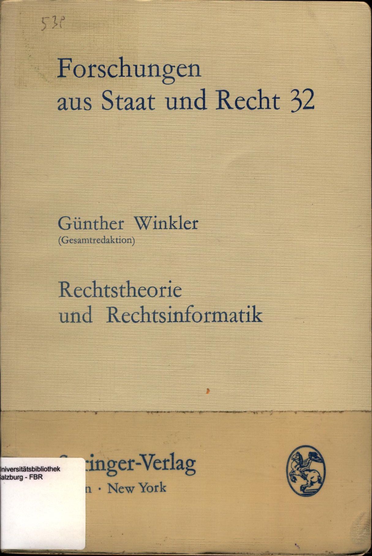 Rechtstheorie und Rechtsinformatik Voraussetzungen und Möglichkeiten formaler Erkenntnis des Rechts - Winkler, G.