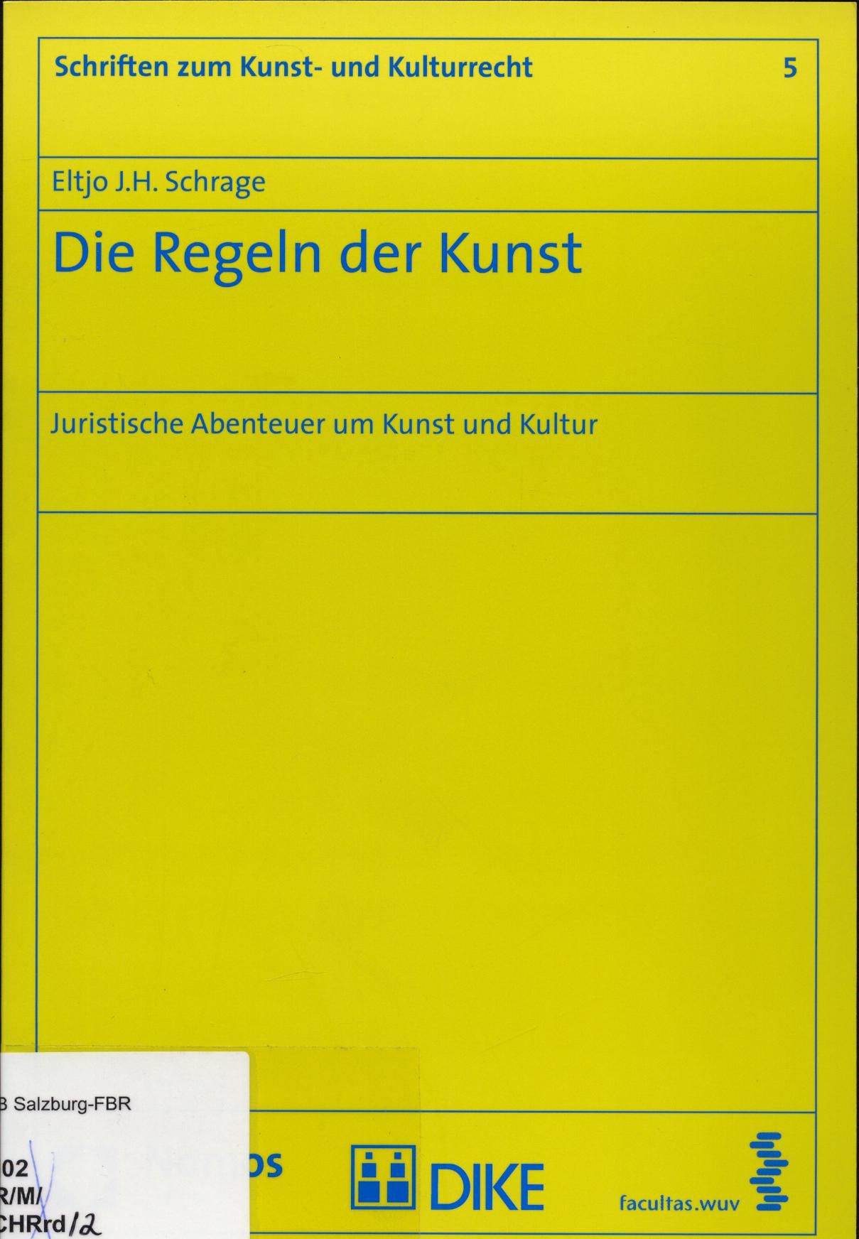 Die Regeln der Kunst Juristische Abenteuer um Kunst und Kultur - Schrage, Eltjo J. H.