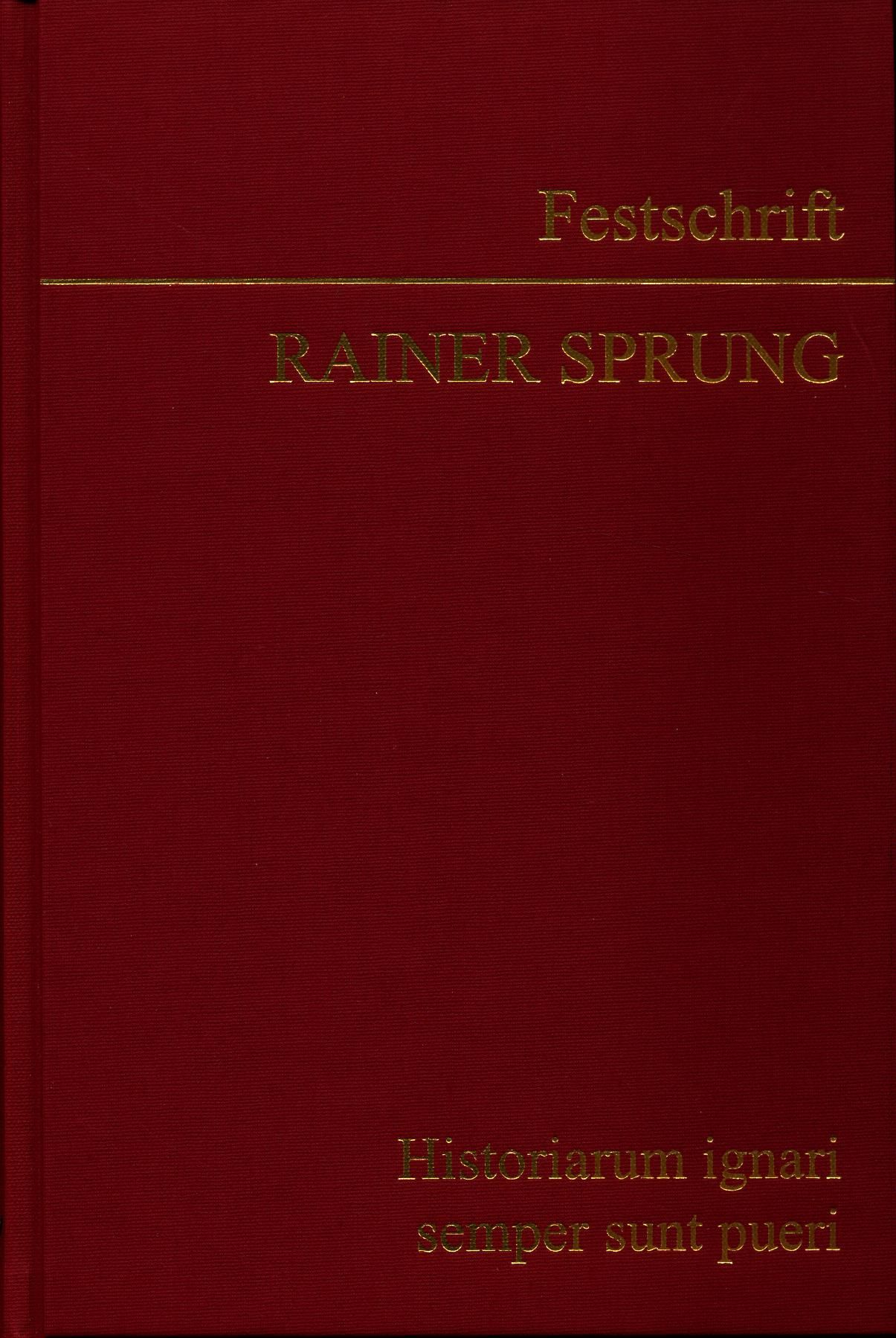 Historiarum ignari semper sunt pueri Festschrift Rainer Sprung zum 65. Geburtstag - König, Bernhard und Rainer Sprung