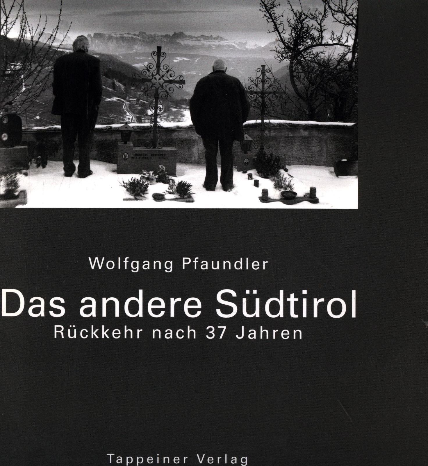 Das andere Südtirol Rückkehr nach 37 Jahren / Mit Beiträgen von Burgi Volgger / Gunther Waibl / Paul Flora - Pfaundler, Wolfgang