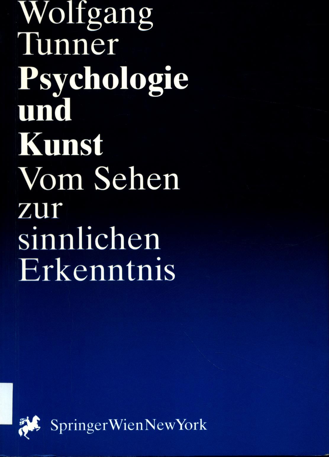 Psychologie und Kunst Vom Sehen zur sinnlichen Erkenntnis - Tunner, Wolfgang