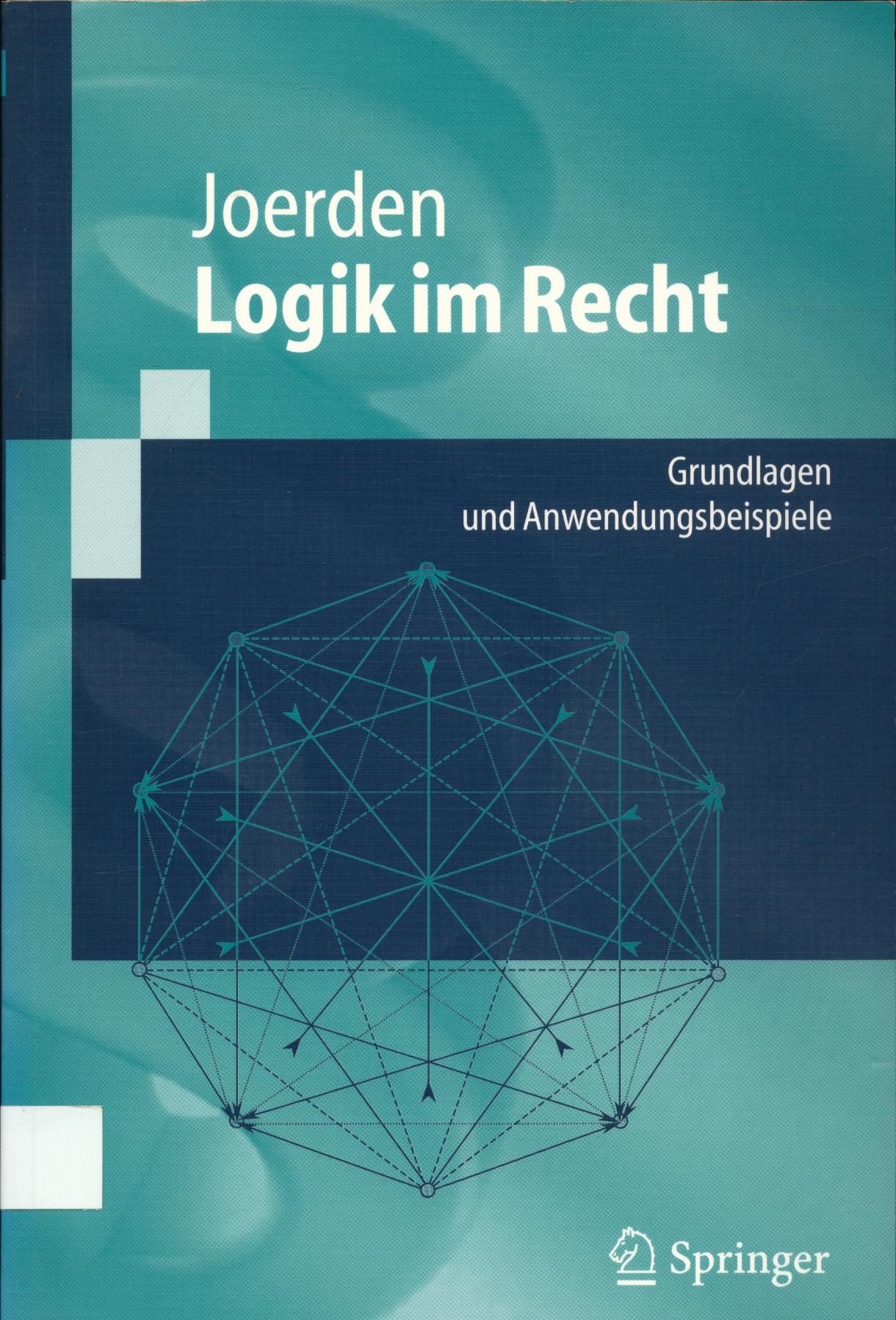 Logik im Recht - Grundlagen und Anwendungsbeispiele - Joerden, Jan C.