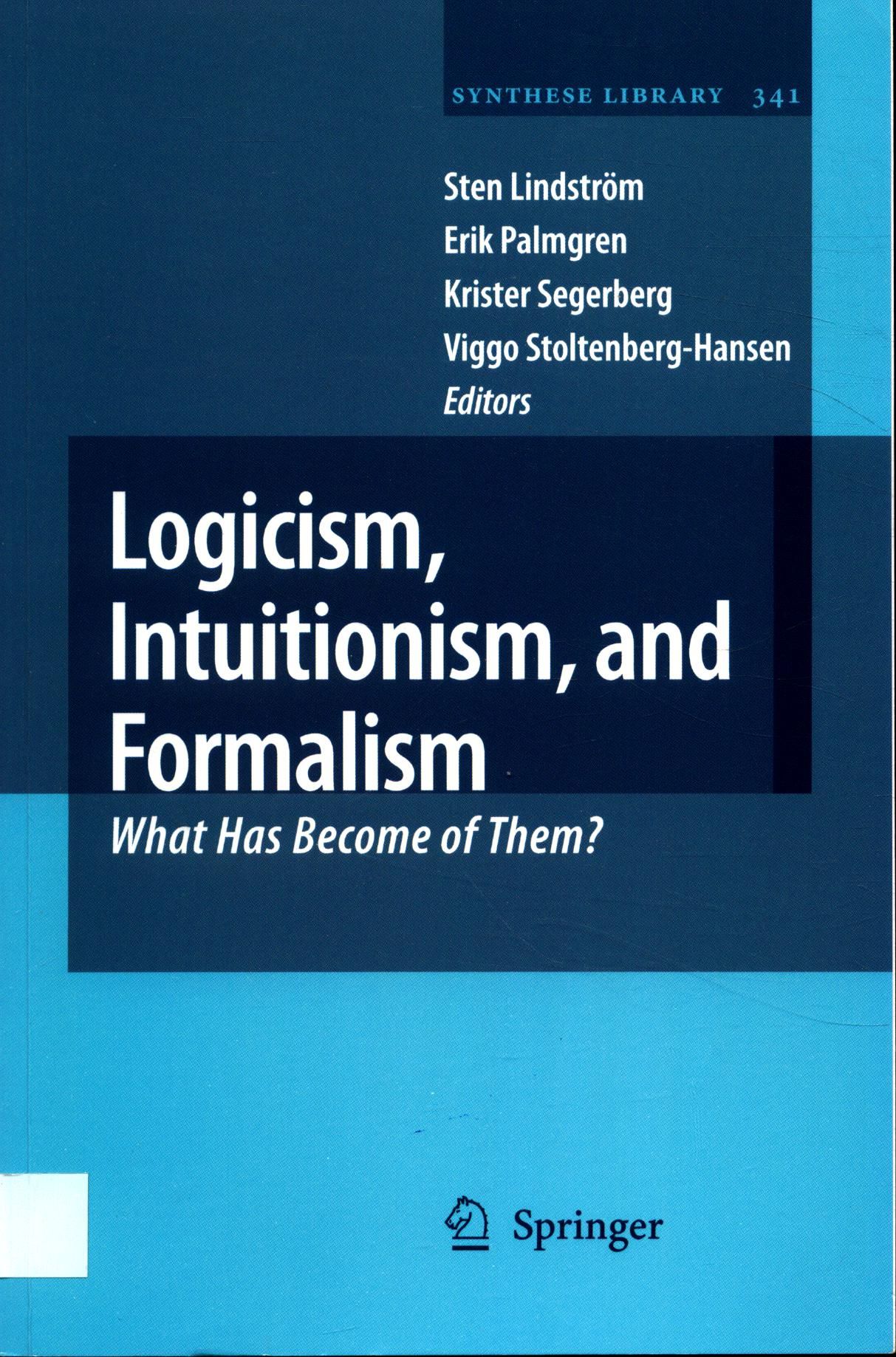 Logicism Intuitionism and Formalism Volume 341 What Has Become of Them? - Lindström, Sten, Erik Palmgren  und Krister Segerberg