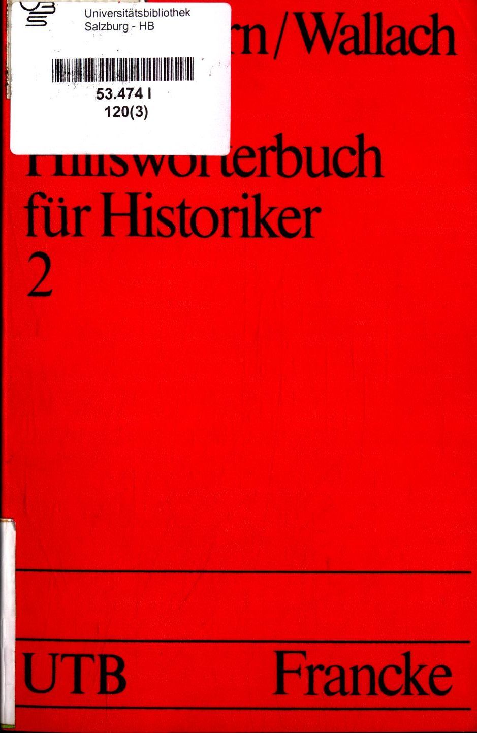 Hilfswörterbuch für Historiker 2: Mittelalter und Neuzeit 2. Teil L-Z - Haberkorn, Eugen und Joseph Friedrich Wallach