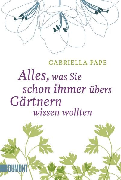 o) Alles, was Sie schon immer übers Gärtnern wissen wollten - Pape, Gabriella und Claudia Eder