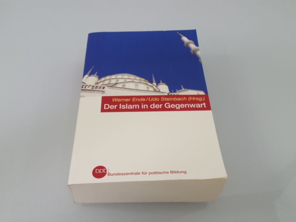 Der Islam in der Gegenwart Bpb, Bundeszentrale für Politische Bildung. Werner Ende/Udo Steinbach (Hrsg.). Unter red. Mitarb. von Renate Laut - Ende, Werner