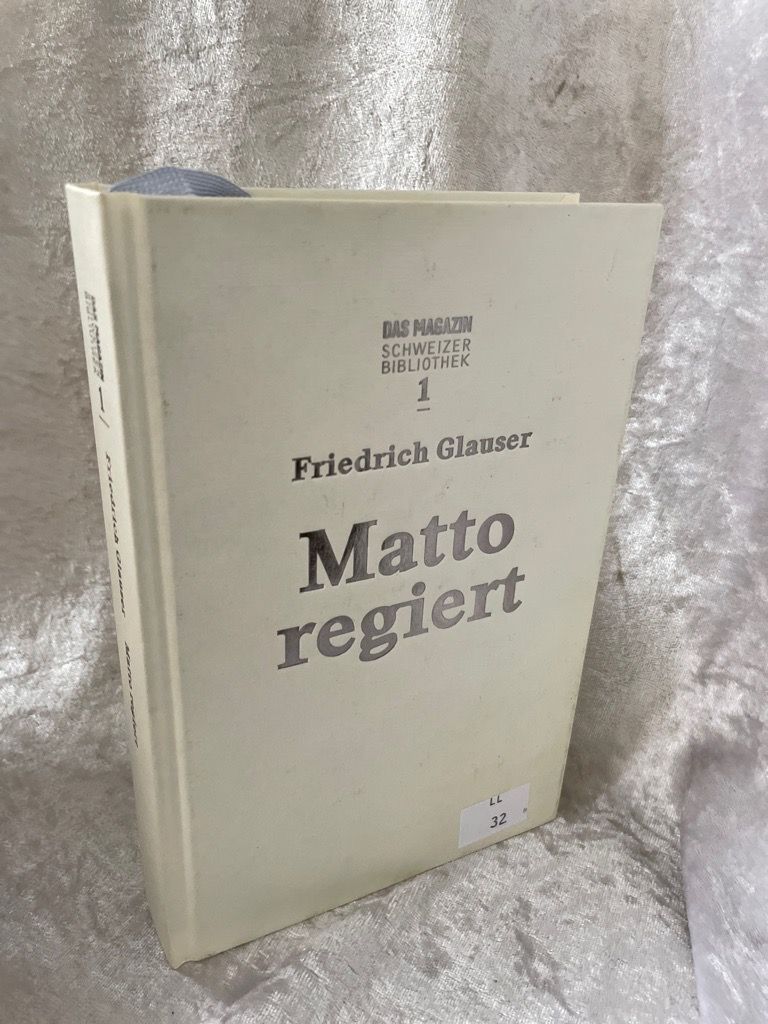 Matto regiert Das Magazin - Schweizer Bibliothek ; 1 - Glauser, Friedrich